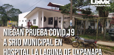 niegan-prueba-covid-19-en-uxpanapa-srio-municipal